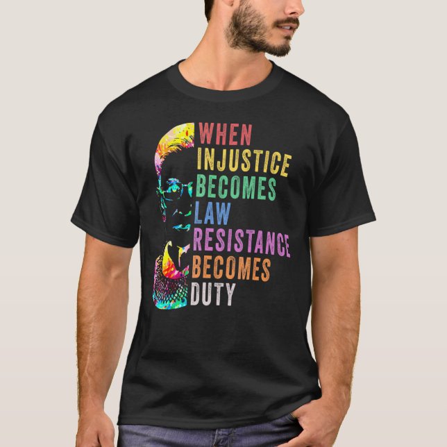 T-shirt Quand l'injustice devient loi, la résistance devie (Devant)