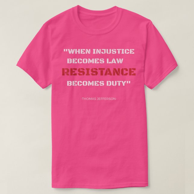T-shirt Quand l'injustice devient loi Thomas Jefferson Cit (Design devant)