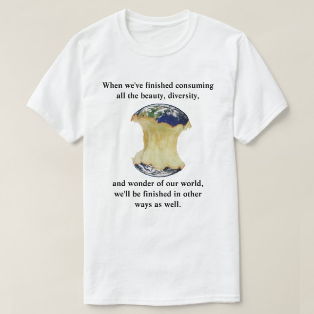 T-shirt Quand nous aurons fini de consommer notre monde (Design devant)