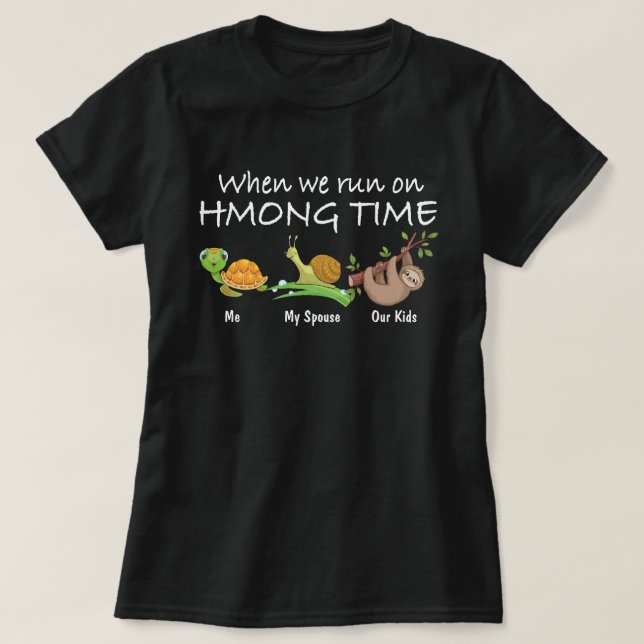 T-shirt Quand Nous Fonctionnons Sur Hmong Time (Design devant)