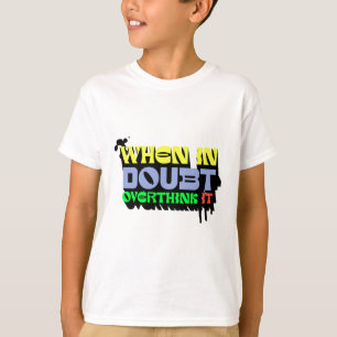 T-shirt Quand on est en doute, l'Overthink It - Witty Mode