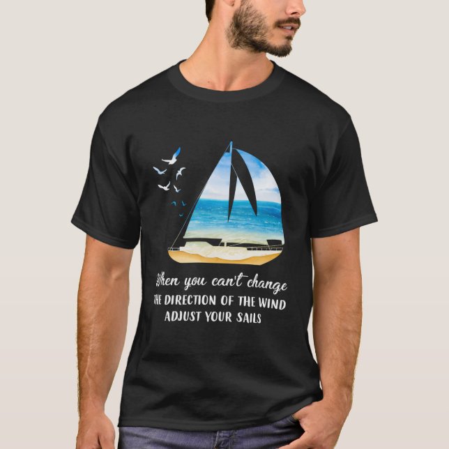 T-shirt Quand on ne peut pas changer la direction du vent, (Devant)