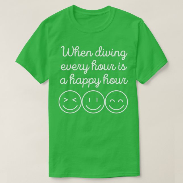 T-shirt Quand Plonger Toutes Les Heures Est Une Bonne Heur (Design devant)