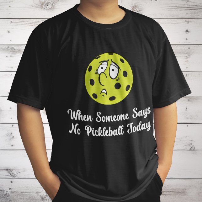 T-shirt Quand Quelqu'Un Dit Pas De Pickleball Aujourd'Hui  (Créateur téléchargé)