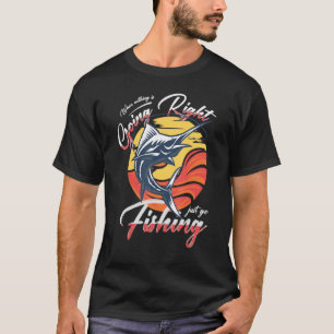 T-shirt Quand Rien Ne Se Passe Bien Allez Juste Pêcher Ret