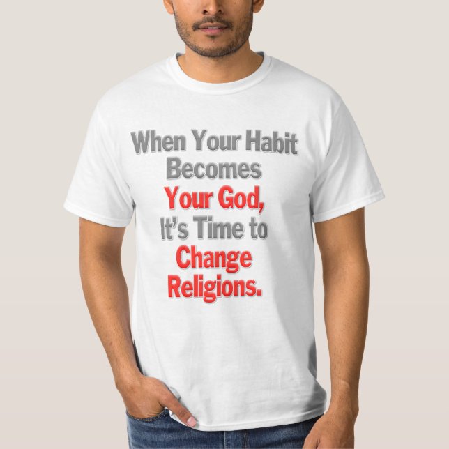T-shirt Quand ton habitude devient ton Dieu (Devant)