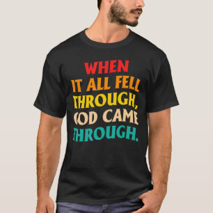 T-shirt Quand Tout Est Tombé Par Dieu Est Arrivé