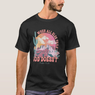 T-shirt Quand tout le reste échoue, Dieu ne façonne pas po