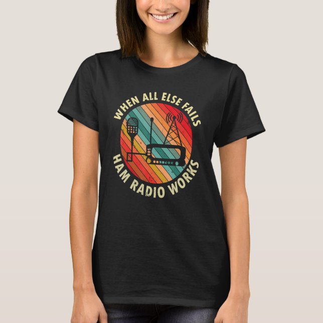 T-shirt Quand tout le reste échoue Ham Radio fonctionne Am (Devant)