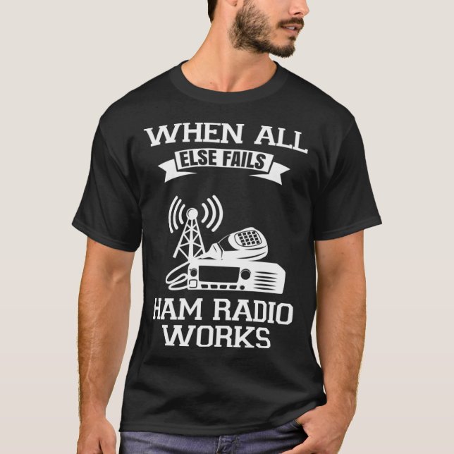 T-shirt Quand tout le reste échoue Ham Radio fonctionne Am (Devant)