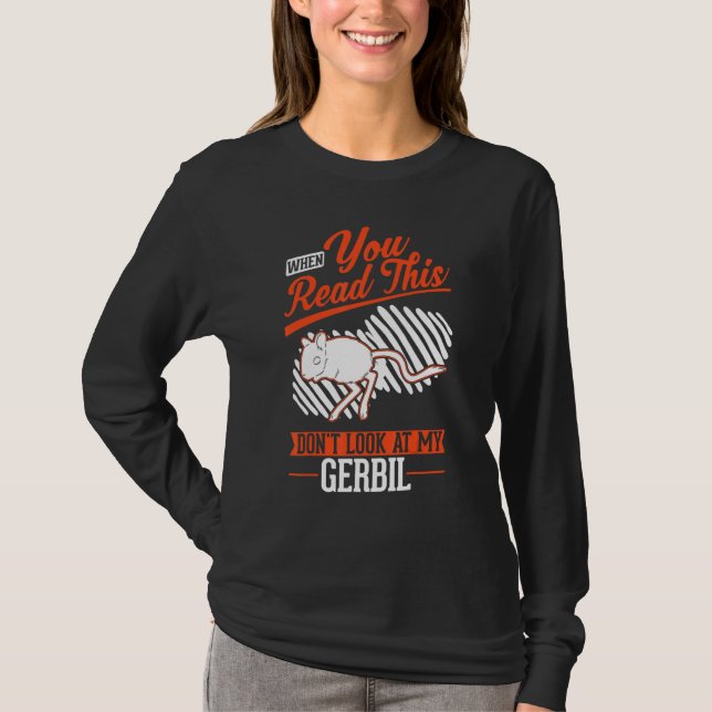 T-shirt Quand tu lis ceci Ne regarde pas mon Gerbil (Devant)