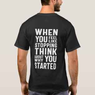 T-shirt Quand Vous Avez Envie D'Arrêter Pensez À Pourquoi
