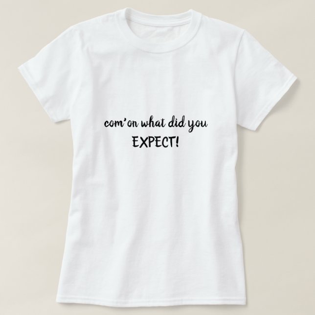 T-shirt Quand vous êtes fatigué de vous expliquer (Design devant)