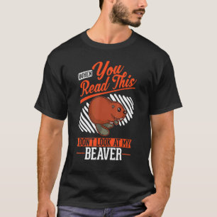 T-shirt Quand vous lisez ceci Ne regardez pas mes castors
