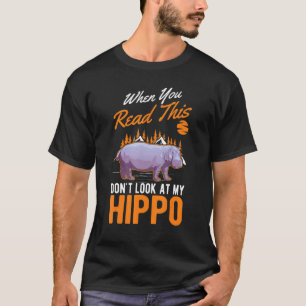 T-shirt Quand vous lisez ceci ne regardez pas mon Hippo 1