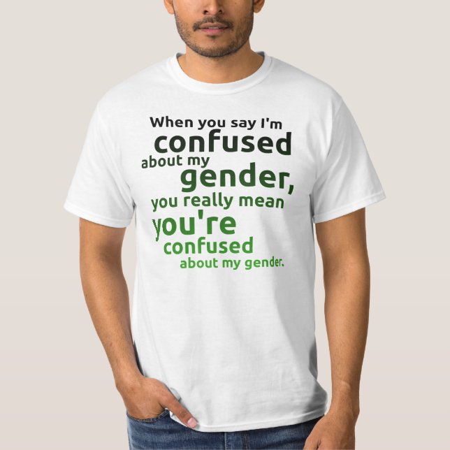 T-shirt Quand vous me dites suis confondu au sujet de mon (Devant)