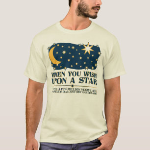 T-shirt Quand vous souhaitez sur une étoile, cette étoil