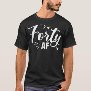 T-shirt Quarante AF drôle 40e anniversaire Reine 40 ans BF