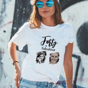 T-shirt Quarante et fabuleux 2 Photo 40e anniversaire