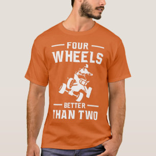 T-shirt Quatre Roues Meilleures Que Deux Quad Bike Rider