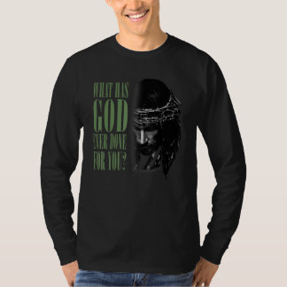 T-shirt Que Dieu A-T-Il Jamais Fait Pour Vous Jésus Christ