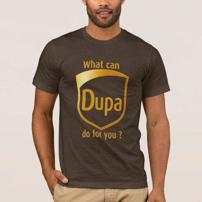T-shirt Que DUPA peut-il faire pour vous ? (Devant)