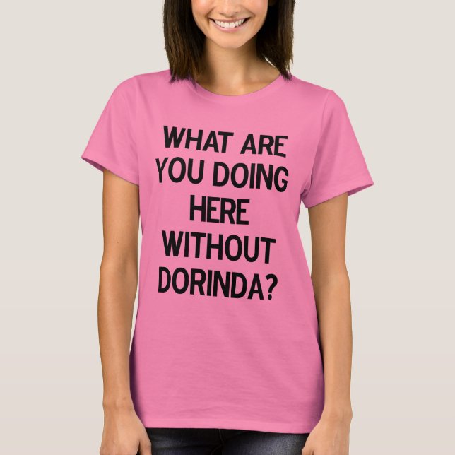 T-shirt Que faites-vous ici sans Dorinda ? (Devant)