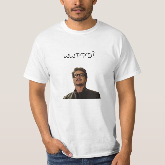 T-shirt Que ferait Pedro Pascal ? (Devant)