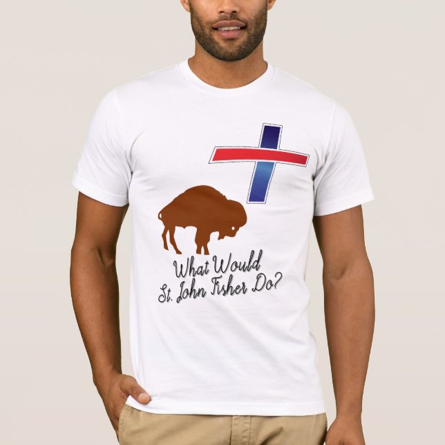 T-shirt Que ferait St. John Fisher ? (Devant)