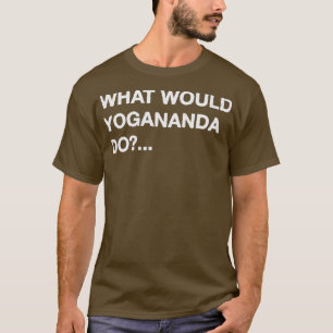 T-shirt Que ferait Yogananda