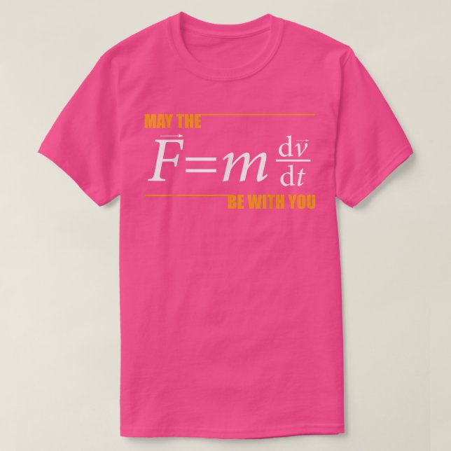 T-shirt Que Le (F=mdvdt) Soit Avec Vous La Physique Drôle (Design devant)
