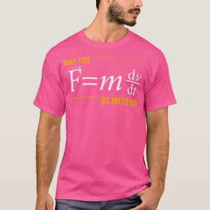 T-shirt Que Le (F=mdvdt) Soit Avec Vous La Physique Drôle