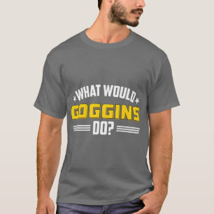 T-shirt Que Les Goggins Feraient Nouveauté Salle De Sport