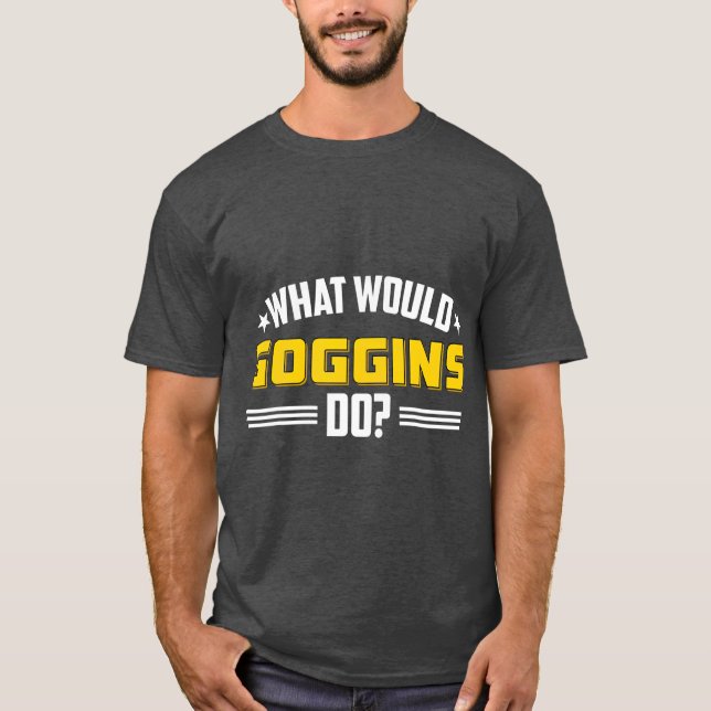 T-shirt Que Les Goggins Feraient Nouveauté Salle De Sport  (Devant)
