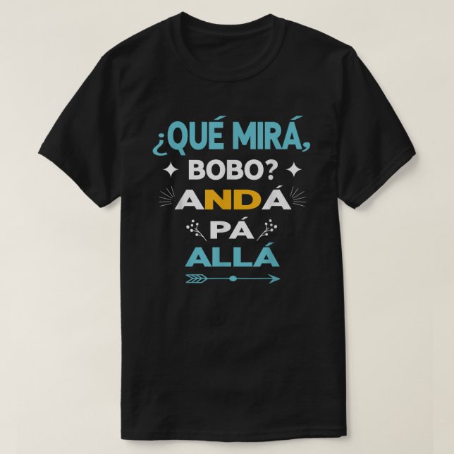 T-shirt Qué Miras Bobo anda pa alla - Qué Mira Bobo (Design devant)