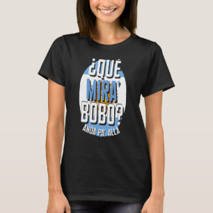 T-shirt Qué Miras Bobo qué mirás bobo andá pa' allá spee
