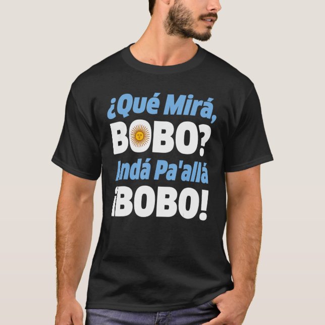 T-shirt Qué Miras Bobo  Que Miras Bobo  Qué Mira Bobo 2 (Devant)
