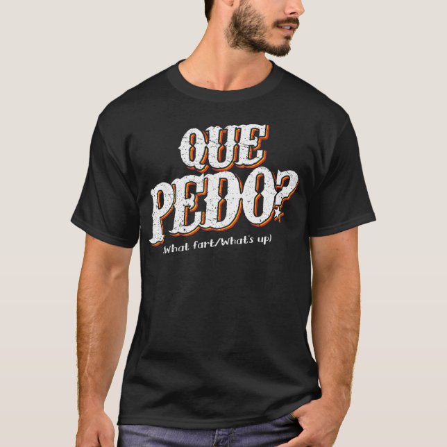 T-shirt Que Pedo évoque le problème du jeu de mots mexicai (Devant)