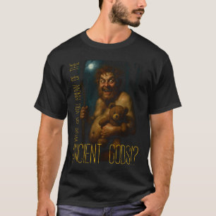T-shirt "Que savez-vous des dieux anciens!?"