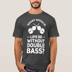 T-shirt Que serait la vie sans double basse Musique