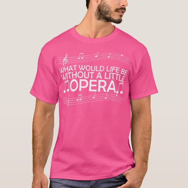 T-shirt Que serait la vie sans un peu d'opéra (Devant)