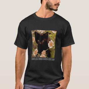 T-shirt Que Suis-Je Même En Train De Faire Plus Chat