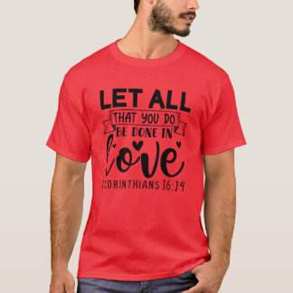 T-shirt que tout ce que vous faites soit fait en amour dan