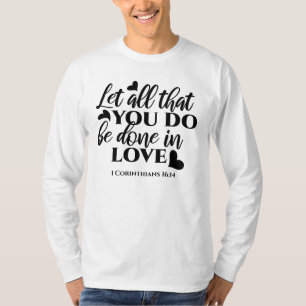 T-shirt Que tout soit fait dans l'amour - 1 Co 16:14