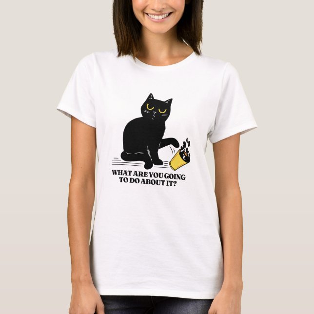 T-shirt Que vas-tu faire à ce sujet ? Chat Noir (Devant)