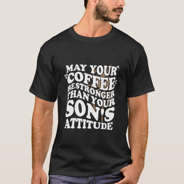 T-shirt Que Votre Café Soit Plus Fort Que L'attitude Du Fi (Devant)