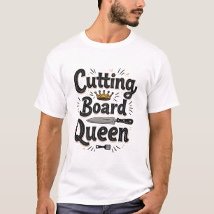 T-shirt Queen of the Kitchen Cutting Board Reine