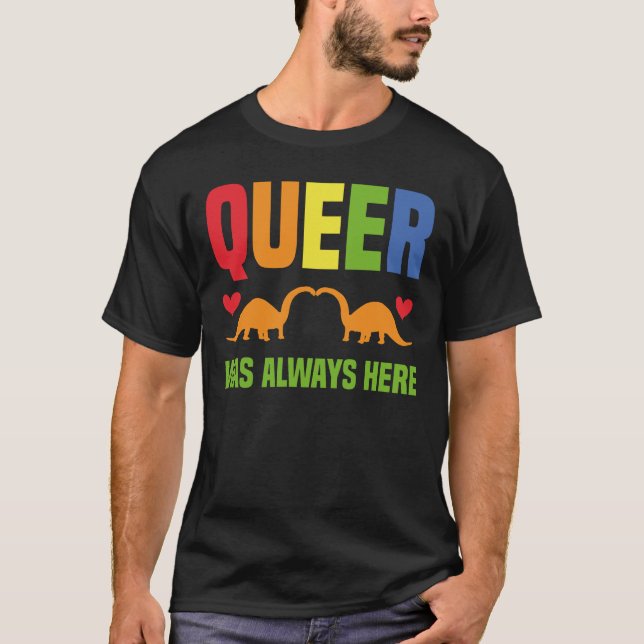 T-shirt Queer a toujours été là (Devant)