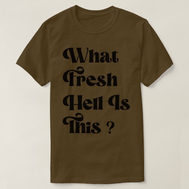 T-shirt Quel Enfer frais est-ce (Design devant)