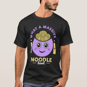 T-shirt Quel énorme bol de nouilles